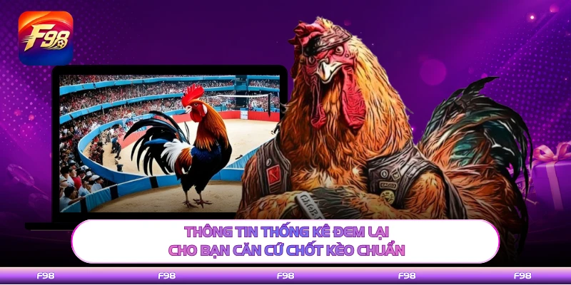 Thông tin thống kê đem lại cho bạn căn cứ chốt kèo chuẩn